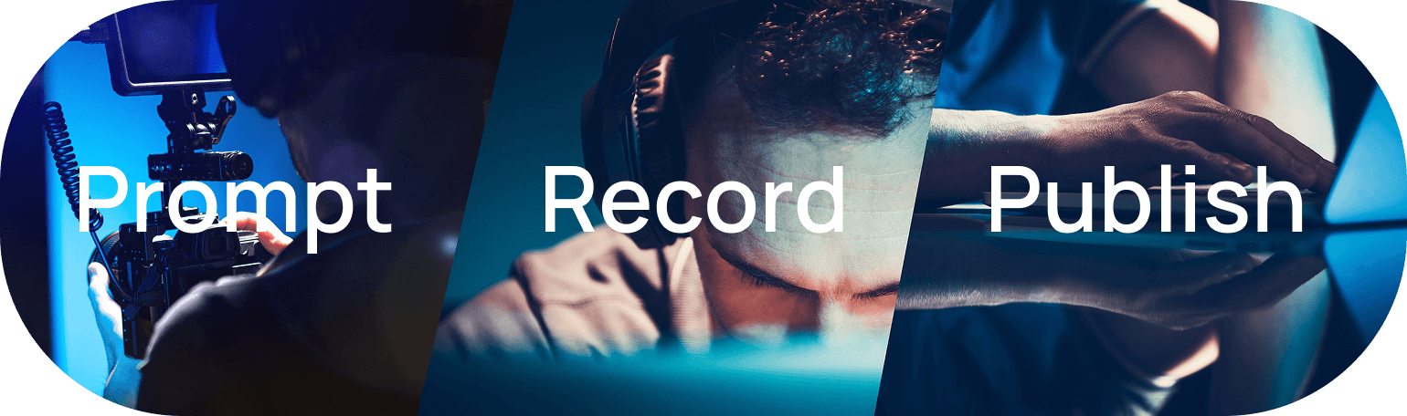 Prompt, Record, Publish